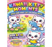 Kawaii Kitty Moments Bold and Easy: Adorable Kawaii Cats and Cute Kitty Scenes to Color - Fun, Relaxing and Easy Designs Featuring Playful Kittens, ... Cat Adventures for Kids, Teens and Adults...