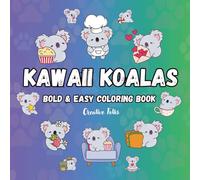 Kawaii Koala Coloring Book for Kids Ages 4-8: 50 Cute and Easy Koala Coloring Pages - Adorable Kawaii Designs for Kids, Girls, and Animal Lovers!