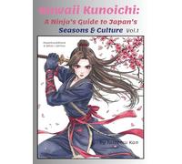 Kawaii Kunoichi: A Ninja's Guide to Japan Seasons & Culture Vol.1: Black & White Edition