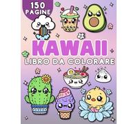 Kawaii Libro da Colorare: per Bambini e adulti, 150 Pagine da Colorare Carine con Cibo, Dolcetti e Animali