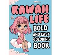 Kawaii Life: Bold and Easy Coloring Book for Kids: 100 Cute and Simple Kawaii Coloring Pages for Relaxing Fun and Creativity