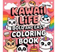 Kawaii Life: Coloring Book for Adults and Kids, Bold and Easy, Simple and Big Designs for Relaxation Featuring Animals, Landscape, Flowers, Patterns, Cute Things And Many More