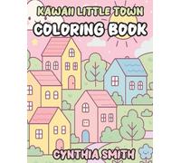 Kawaii Little Town Coloring Book: Cute Kawaii Coloring Book - Art for Kids and Adults