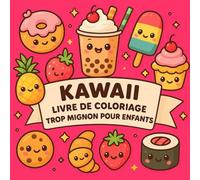 Kawaii - Livre de Coloriage Trop Mignon pour Enfants: Dessins Simples en Style Kawaii