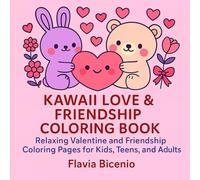 Kawaii Love & Friendship Coloring Book: Relaxing Valentine and Friendship Coloring Pages for Kids, Teens, and Adults