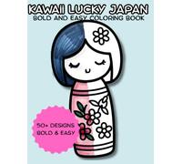 Kawaii Lucky Japan: Bold and Easy Coloring Book for Adults and Kids: Cute Japanese Good Luck Charms, Daruma, Seven Lucky Gods, and Fortune Symbols for Stress Relief and Relaxation