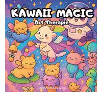 Kawaii Magic - Coloriage Magique: Coloriages d’animaux féérique et mignons, kawaii et cosy pour adulte et ados - Licornes, dragons et créatures magiques à colorier