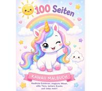 Kawaii Malbuch - 100 süße Ausmalbilder: Niedliche Tiere, Einhörner, Drachen, Fantasie, Süßigkeiten und magische Motive - Für Kinder ab 4 Jahren