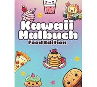 Kawaii Malbuch - Food Edition: Fastfood, Snacks & Drinks - Entspannung für Kinder, Teenager und Erwachsene