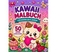 Kawaii Malbuch für Kinder ab 8 Jahren: 50 süße Ausmalbilder mit Tieren, Früchten & niedlichen Motiven - Einseitig bedruckt