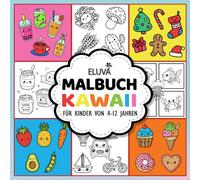 Kawaii Malbuch Für Kinder Von 4-12 Jahren: Süße Illustrationen zum Ausmalen - voller Fantasie, Freude und kleinen Wundern