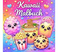 Kawaii Malbuch - Süße Leckereien zum Ausmalen: Über 45 niedliche Snacks, Getränke & Süßigkeiten im süßen Kawaii-Stil