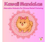 KAWAII MANDALAS: 120 Adorable Animals for Stress Relief Coloring