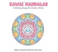 KAWAII MANDALAS: A Coloring Escape for Creative Minds