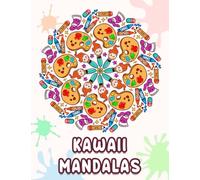 Kawaii Mandalas: Cute Coloring Book With Many Adorable Thing, Foods, Animals,... For Kids & Teens