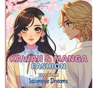 Kawaii & Manga Fashion to Color. Japanese Dreams A Coloring Book.: Easy Fashion Coloring Pages: 8,5x8,5 inches. For Stress Relief and Relaxing