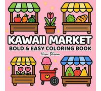 Kawaii Market: Coloring Book for Adults and Teens, Bold and Easy Designs of Cozy Stalls and Cute Shopping Corners for Relaxation (Cozy Life Coloring)