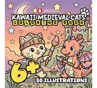Kawaii Medieval Cats Coloring Book 6+: 50 Adorable Kitten Knights, Royal Bakers & Village Crafters | Big and Bold Simple Outlines for Kids Ages 6-12 | ... Book for Stress Relief and Creative Focus