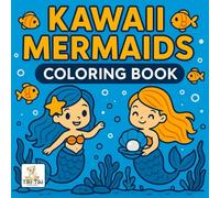 Kawaii Mermaids Coloring Book: A Cute and Relaxing Underwater Adventure for Kids & Adults