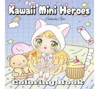 Kawaii Mini Heroes Coloring Book: Tiny Brave Characters & Cute Adventures /60 Fun Coloring Pages for Kids Ages 3-12 | 8.5" × 8.5" Glossy Cover | ... family time, and holidays/For Kawaii Lovers