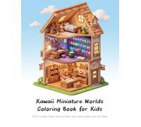 Kawaii Miniature Worlds Coloring Book for Kids: 25 Fun Cutaway Scenes Featuring Animal Jobs, Fantasy Rooms, and Cozy Places