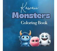 Kawaii Monster Coloring Book: Adorably Creepy Creatures for Kids, Teens, and Fun-Loving Adults