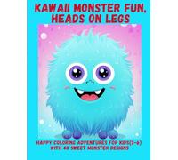 Kawaii Monster Fun, Heads on Legs: Happy Coloring Adventures for Kids (3-6) with 40 Sweet Monster Designs