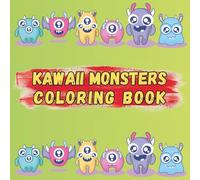 Kawaii Monsters Coloring Book for Kids Ages 4-8: Fun, Cute, and Silly Monster Designs for Boys and Girls