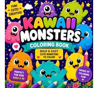Kawaii Monsters Coloring Book for Kids: Bold and Easy Designs Featuring Adorable Kawaii Monsters, Sweet Treats, Stars, Hearts and Magical Adventures