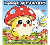 Kawaii Mushroom Coloring Book - 40 Cute and Cozy Pages with Adorable Mushroom Characters for Relaxation and Fun (Easy and Bold Coloring for Kids, Teens, and Adults)