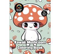 Kawaii Mushroom Coloring Book: 50 Cute Adorable Fungi Illustrations For Adults & Kids For Relaxation And Stress Relief