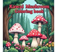 Kawaii Mushroom Coloring Book Featuring Adorable Mushroom Characters: Simple Cozy Coloring Book for Kids, 31 Illustrations