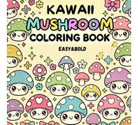 Kawaii Mushroom: Easy & Bold Coloring Book: Stress-Relieving Nature-Inspired Illustrations for Mindful Relaxation for All Ages!