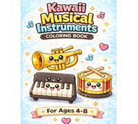Kawaii Musical Instruments Colouring Book: For Ages 4-8 (Kawaii Creations Series)