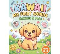 Kawaii My First Words: Animals & Pets | Cute Coloring Book for Toddlers: 26 Adorable Kawaii Animal Friends to Color & Learn · Ages 2-5 · First Words Series Vol. 5