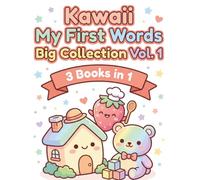 Kawaii My First Words: Big Collection Vol. 1 - Home, Food & Clothes Coloring & Learning Book for Toddlers: 78 Adorable Kawaii Scenes - Home & Family, ... Clothes & Toys All in One Book | Ages 2-5