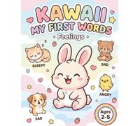 Kawaii My First Words: Feelings | Cute Animal Emotions Coloring Book for Toddlers: 26 Adorable Kawaii Animals Showing Feelings & Emotions to Color & Learn · Ages 2-5 · First Words Series Vol. 8
