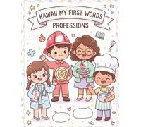 Kawaii My First Words: Professions: A Coloring & Vocabulary Book of 30 Jobs and Careers for Toddlers & Preschoolers Ages 3-6