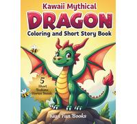 Kawaii Mythical Dragon Coloring and Short Story Book: Fun & Easy Coloring Pages for Kids Ages 4-10 | Includes 5 Bedtime Stories Featuring Spike the Dragon