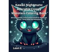 Kawaii Nightmare: Adorable Creepy Monsters Coloring Book: 50 Cute & Spooky Creature Illustrations for Adults and Teens - Stress Relief and Relaxation