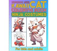 Kawaii Ninja Cat Coloring Book for Adults and Kids: 50 Cute Kittens wear Ninja Outfits in Coloring Pages with Chibi Manga Anime Art Style