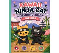 Kawaii Ninja Cat Coloring Book for Kids: Cute Kawaii Cats, Japanese Adventures, Fun and Easy Coloring Pages for Boys and Girls Ages 4-8
