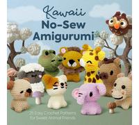 Kawaii No-Sew Amigurumi: 25 Easy Crochet Patterns for Sweet Animal Friends