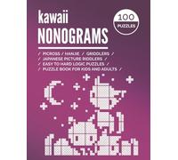 Kawaii Nonograms: Picross, Hanjie, Griddlers, Riddlers, Easy to Hard Logic Puzzle Book for Kids and Adults