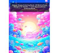 Kawaii Ocean Animals Coloring Book: 40 Super Cute Sea Creature Designs for Adults, Teens, and Kids | Bold Lines, Easy Coloring