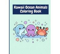 Kawaii Ocean Animals Coloring Book: Adorable and Sweet Sea Creatures with Big Round Eyes for Fun Relaxing Screen-Free Activities