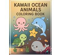 Kawaii Ocean Animals Coloring Book for Kids Ages 4-8: Adorable Sea Creatures Coloring Pages for Boys and Girls | Cute Octopus, Dolphin, Turtle, Whale & More!