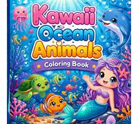 Kawaii Ocean Animals Coloring Book,Fun, Relaxing Underwater Coloring Pages with Whales, Dolphins, Sharks & More: Cute & Easy Sea Creatures for Kids ... Pages with Whales, Dolphins, Sharks & More