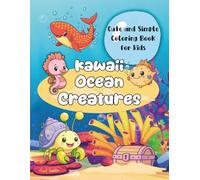 Kawaii Ocean Creatures: A Cute and Simple Coloring Book for Kids age 4 to 8 with Marine Life and Underwater Friends (Coloring Books for Kids)
