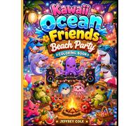 Kawaii Ocean Friends Beach Party Coloring Book: Cute Summer Sea Animal Coloring Pages with Surfing, Ice Cream, Pool Fun, and Tropical Vacation Adventures